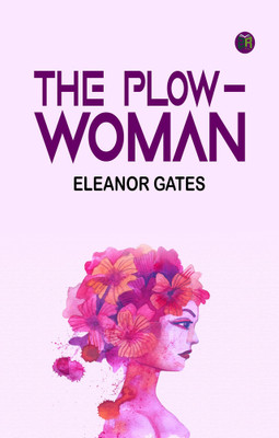 The Plow-Woman(Paperback, Eleanor Gates)