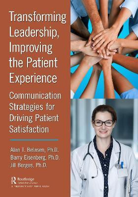 Transforming Leadership, Improving the Patient Experience(English, Paperback, Belasen, Ph.D. Alan T.)