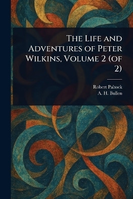 The Life and Adventures of Peter Wilkins, Volume 2 (of 2)(English, Paperback, Paltock Robert)