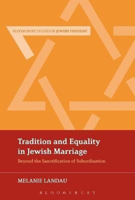 Tradition and Equality in Jewish Marriage(English, Electronic book text, Malka Landau Melanie Dr)