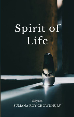 Spirit of Life(English, Hardcover, Chowdhury Sumana Roy)