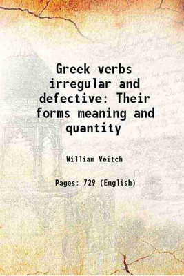 Greek verbs irregular and defective Their forms meaning and quantity 1887 [Hardcover](Hardcover, William Veitch)