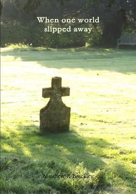 When One World Slipped Away(English, Paperback, Brackley Matthew R)