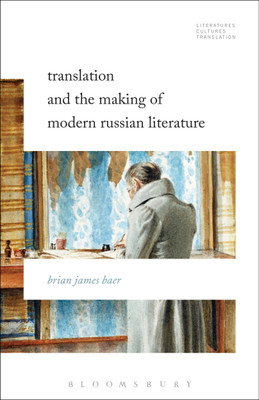 Translation and the Making of Modern Russian Literature(English, Paperback, Baer Brian James Professor)