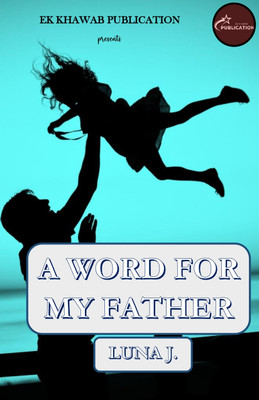 A WORD FOR MY FATHER(Paperback, Adarsh Kumar)