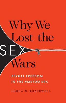 Why We Lost the Sex Wars(English, Paperback, Bracewell Lorna N.)