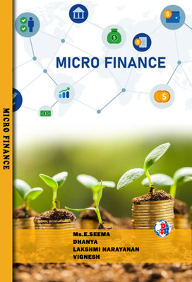 MICROFINANCE(Paperback, Ms. SEEMA. E, Ms. DHANYA. S , Mr. LAKSHMI NARAYANAN.G, Mr. VIGNESH. R)