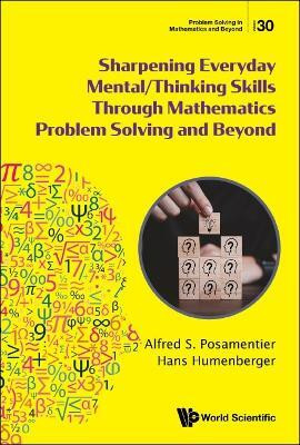 Sharpening Everyday Mental/thinking Skills Through Mathematics Problem Solving And Beyond(English, Paperback, Posamentier Alfred S)