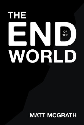 The End of the World(Paperback, Matt McGrath)