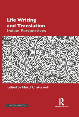 Life Writing and Translation: Indian Perspectives(Hardcover, Mukul Chaturvedi)