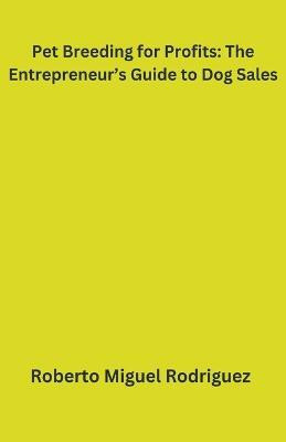 Pet Breeding for Profits(English, Paperback, Rodriguez Roberto Miguel)