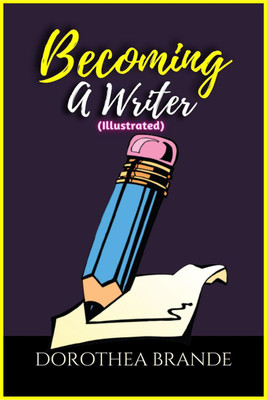 Becoming a Writer Illustrated(English, Paperback, Dorothea Brande)