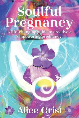 Soulful Pregnancy(English, Paperback, Grist Alice)