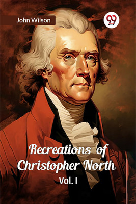 Recreations of Christopher North(English, Paperback, Wilson John)