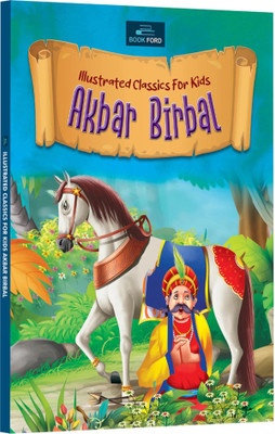 Illustrated Classics for Kids - Akbar Birbal: Captivating Stories of Wit, Wisdom, and Humor(Paperback, BOOKFORD PUBLICATIONS PVT. LTD.)