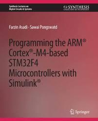 Programming the ARM® Cortex®-M4-based STM32F4 Microcontrollers with Simulink®(Paperback, Michael Teutsch, Angel D. Sappa, Riad I. Hammoud)