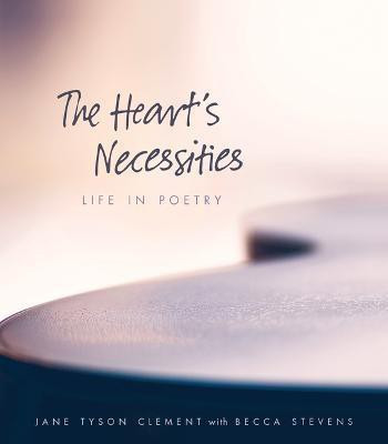The Heart's Necessities(English, Paperback, Clement Jane Tyson)