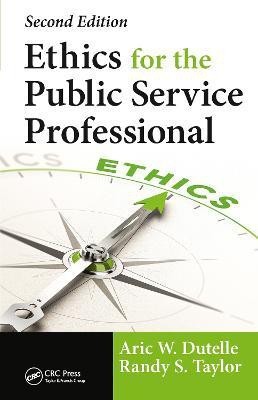 Ethics for the Public Service Professional(English, Paperback, Dutelle Aric W.)