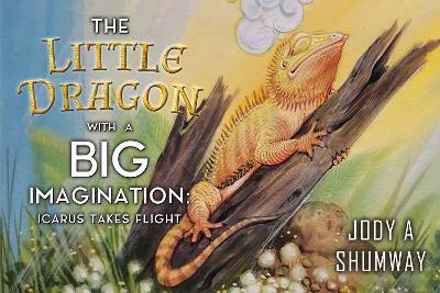 The Little Dragon with a Big Imagination: Icarus Takes Flight(English, Paperback, Shumway Jody A)