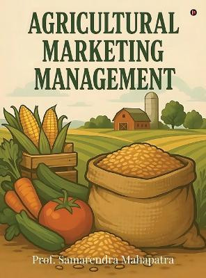 Agricultural Marketing Management(English, Hardcover, Prof. Samarendra Mahapatra)