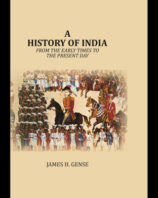 A History Of India: From the early times to the present day(Paperback, James H. Gense)