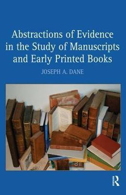 Abstractions of Evidence in the Study of Manuscripts and Early Printed Books(English, Hardcover, Dane Joseph A.)