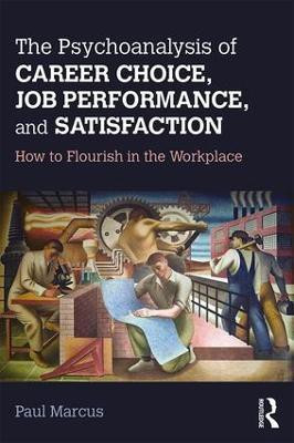 The Psychoanalysis of Career Choice, Job Performance, and Satisfaction(English, Paperback, Marcus Paul)