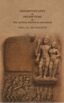 Descriptive lists of inscriptions in the Central provinces and Berar(Paperback, Hira Lal Rai Bahadur)