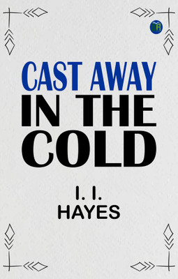 Cast Away in the Cold(Paperback, I. I. Hayes)