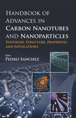 Handbook of Advances in Carbon Nanotubes and Nanoparticles: Synthesis, Structure, Properties and Applications (3 Vols.) - Handbook of Advances in Carbon Nanotubes and Nanoparticles with 3 Disc(Hardcover, Pedro Sanchez) Handbook of Advances in Carbon Nanotubes and Nanoparticles: Synthesis, Structure, Properties and Applications (3 Vols.) - Handbook of Advances in Carbon Nanotubes and Nanoparticles with 3 Disc(Hardcover, Pedro Sanchez)