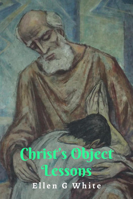 Christ's Object Lessons(English, Paperback, White Ellen G.)