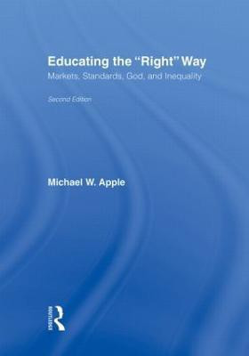 Educating the Right Way(English, Hardcover, Apple Michael W.)