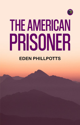 The American Prisoner(Paperback, Eden Phillpotts)