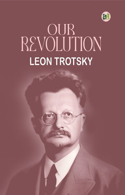 Our Revolution(Paperback, Leon Trotsky)