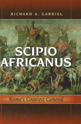 Scipio Africanus(English, Hardcover, Gabriel Richard A.)