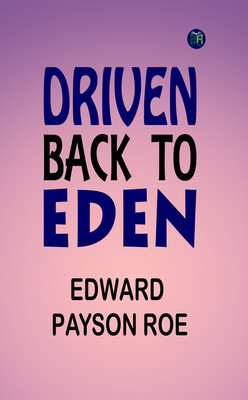 Driven Back to Eden(Paperback, Edward Payson Roe)
