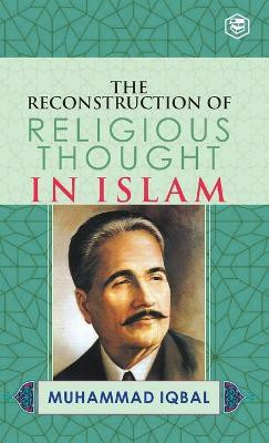 The Reconstruction of Religious Thought in Islam(English, Hardcover, Iqbal Allama Muhammad)