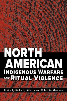 North American Indigenous Warfare and Ritual Violence(English, Paperback, Chacon Richard J.)