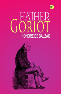 Father Goriot(Hardcover, Honore de Balzac)