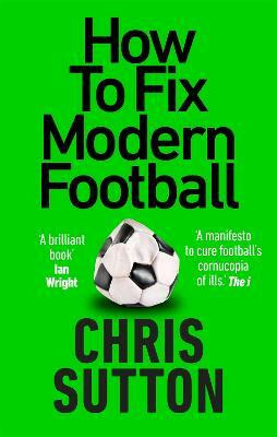 How to Fix Modern Football(English, Paperback, Sutton Chris)