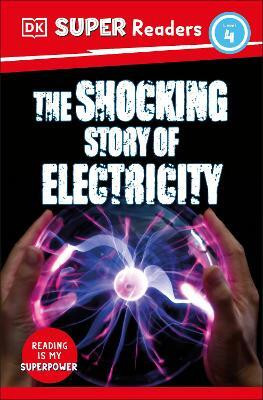 DK Super Readers Level 4 The Shocking Story of Electricity(English, Paperback, DK)