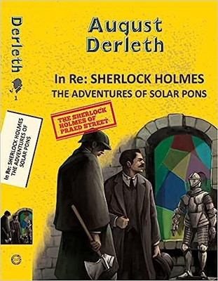 Solar Pons 1: In Re: Sherlock Holmes - The Adventures of Solar Pons(English, Paperback, Derleth August)