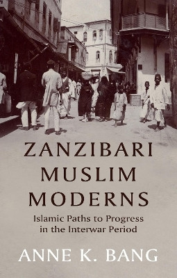 Zanzibari Muslim Moderns(English, Hardcover, Bang Anne K.)