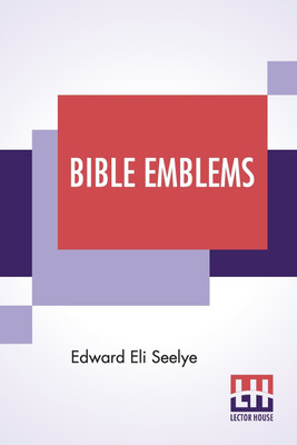 Bible Emblems(Paperback, Edward Eli Seelye)