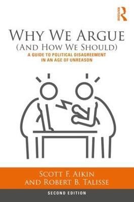 Why We Argue (And How We Should)(English, Paperback, Aikin Scott)