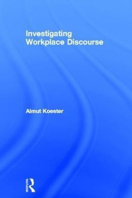 Investigating Workplace Discourse(English, Hardcover, Koester Almut)