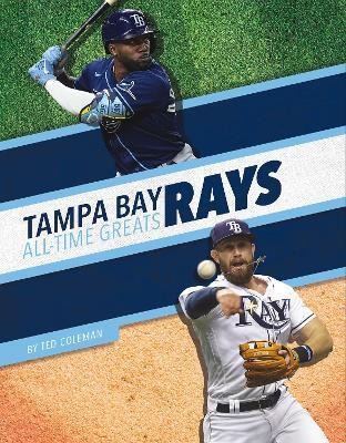 Tampa Bay Rays All-Time Greats(English, Paperback, Coleman Ted)