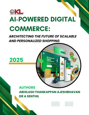 AI-Powered Digital Commerce: Architecting the Future of Scalable and Personalized Shopping
2025(Paperback, AUTHOR:1-Abhilash Thankappan Ajeshbhavan, AUTHOR:2- Dr A Senthil)