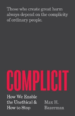 Complicit(English, Paperback, Bazerman Max H.)