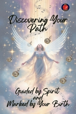 Discovering Your Path Guided by Spirit and Marked by Your Birth(English, Paperback, Rubi Alina)